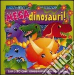 Mega dinosauri! Libro 3D con i dinosauri che si muovono! Ediz. illustrata libro