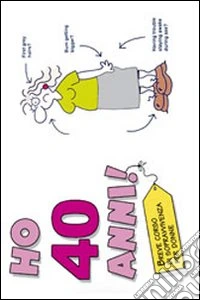 Ho 40 anni! (per lei). Ediz. illustrata