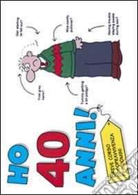 Ho 40 anni! (per lui). Ediz. illustrata