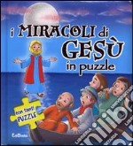 I miracoli di Gesù in puzzle. Ediz. illustrata libro