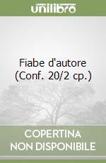 Fiabe d'autore (Conf. 20/2 cp.) libro