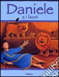 Daniele e i leoni. Ediz. illustrata libro