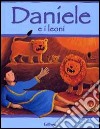 Daniele e i leoni. Ediz. illustrata libro