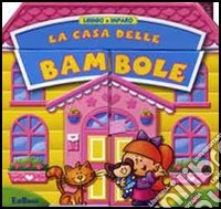 La casa delle bambole. Ediz. illustrata libro