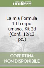 La mia Formula 1-Il corpo umano. Kit 3d (Conf. 12/13 pz.) libro