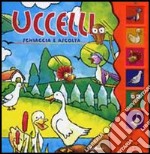 Uccelli. Schiaccia e ascolta. Ediz. illustrata libro