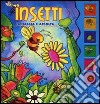 Insetti. Schiaccia e ascolta. Ediz. illustrata libro