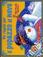 Un regalo per il pupazzo di neve. Ediz. illustrata libro