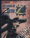 Nel nome di Zorro. Ediz. illustrata libro