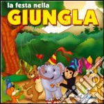 La festa nella giungla. Ediz. illustrata libro