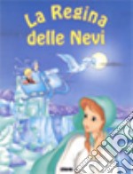 La regina delle nevi. Ediz. illustrata libro