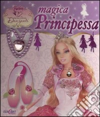 Magica principessa. Con gadget libro