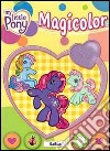 Magicolor. My Little Pony. Ediz. illustrata libro