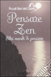 Pensare zen. Ediz. illustrata libro