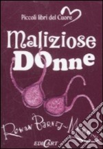 Maliziose donne. Ediz. illustrata libro