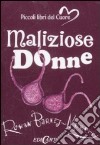 Maliziose donne. Ediz. illustrata libro