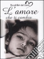 L'amore che ti cambia libro