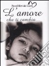 L'amore che ti cambia libro