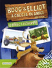Boog & Elliot. Il libro stickers 2 libro