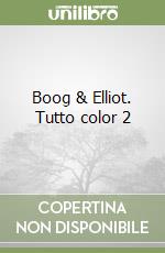 Boog & Elliot. Tutto color 2 libro