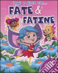 Fate & fatine. Ediz. illustrata. Con gadget libro