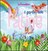 Il giardino delle fatine. Ediz. illustrata libro