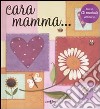 Cara mamma... Con CD Audio libro