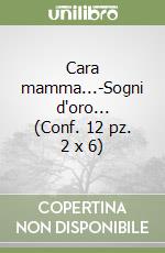 Cara mamma...-Sogni d'oro... (Conf. 12 pz. 2 x 6) libro