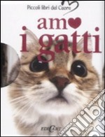 Amo i gatti. Ediz. illustrata libro