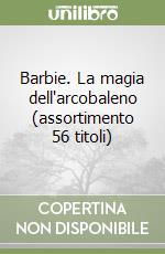 Barbie. La magia dell'arcobaleno (assortimento 56 titoli) libro