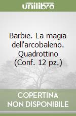 Barbie. La magia dell'arcobaleno. Quadrottino (Conf. 12 pz.) libro