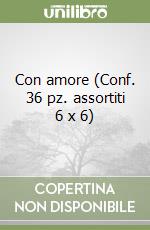Con amore (Conf. 36 pz. assortiti 6 x 6) libro