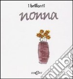 Nonna. Ediz. illustrata libro