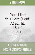 Piccoli libri del Cuore (Conf. 72 pz. tit. 18 x 4 pz.) libro