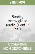 Sorelle, meravigliose sorelle (Conf. 4 pz.) libro