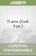 Ti amo (Conf. 4 pz.) libro