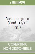 Rosa per gioco (Conf. 12/13 cp.) libro
