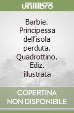 Barbie. Principessa dell'isola perduta. Quadrottino. Ediz. illustrata libro