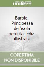 Barbie. Principessa dell'isola perduta. Ediz. illustrata libro