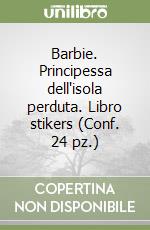 Barbie. Principessa dell'isola perduta. Libro stikers (Conf. 24 pz.) libro