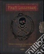 Pirati leggendari. Storie e leggende della pirateria. Ediz. illustrata. Con gadget