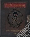 Pirati leggendari. Storie e leggende della pirateria. Ediz. illustrata. Con gadget libro