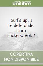 Surf's up. I re delle onde. Libro stickers. Vol. 1 libro