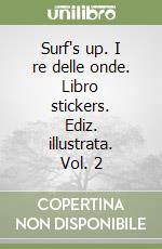Surf's up. I re delle onde. Libro stickers. Ediz. illustrata. Vol. 2 libro