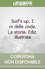 Surf's up. I re delle onde. La storia. Ediz. illustrata libro
