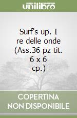Surf's up. I re delle onde (Ass.36 pz tit. 6 x 6 cp.) libro