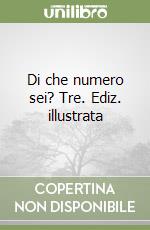 Di che numero sei? Tre. Ediz. illustrata libro