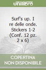 Surf's up. I re delle onde. Stickers 1-2 (Conf. 12 pz. 2 x 6) libro