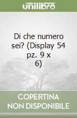 Di che numero sei? (Display 54 pz. 9 x 6) libro