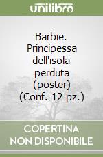 Barbie. Principessa dell'isola perduta (poster) (Conf. 12 pz.) libro